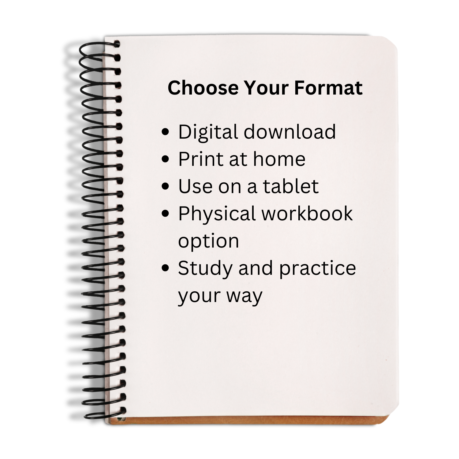 A spiral-bound notebook mockup on a white background with the text 'Choose Your Format' and bullet points for digital download, print at home, use on a tablet, physical workbook option, and study and practice your way.