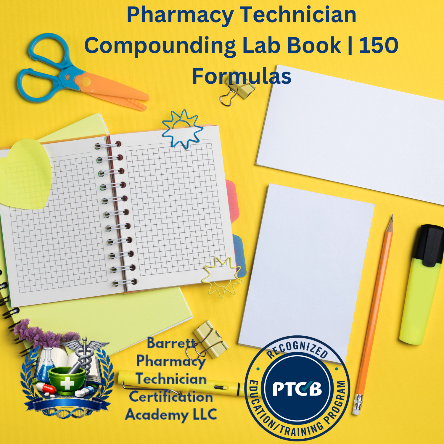 Promotional graphic for a Pharmacy Technician Compounding Lab Book featuring 150 formulas. The image displays a spiral-bound grid notebook on a bright yellow background, surrounded by various desk accessories like scissors, sticky notes, a pencil, and a highlighter.