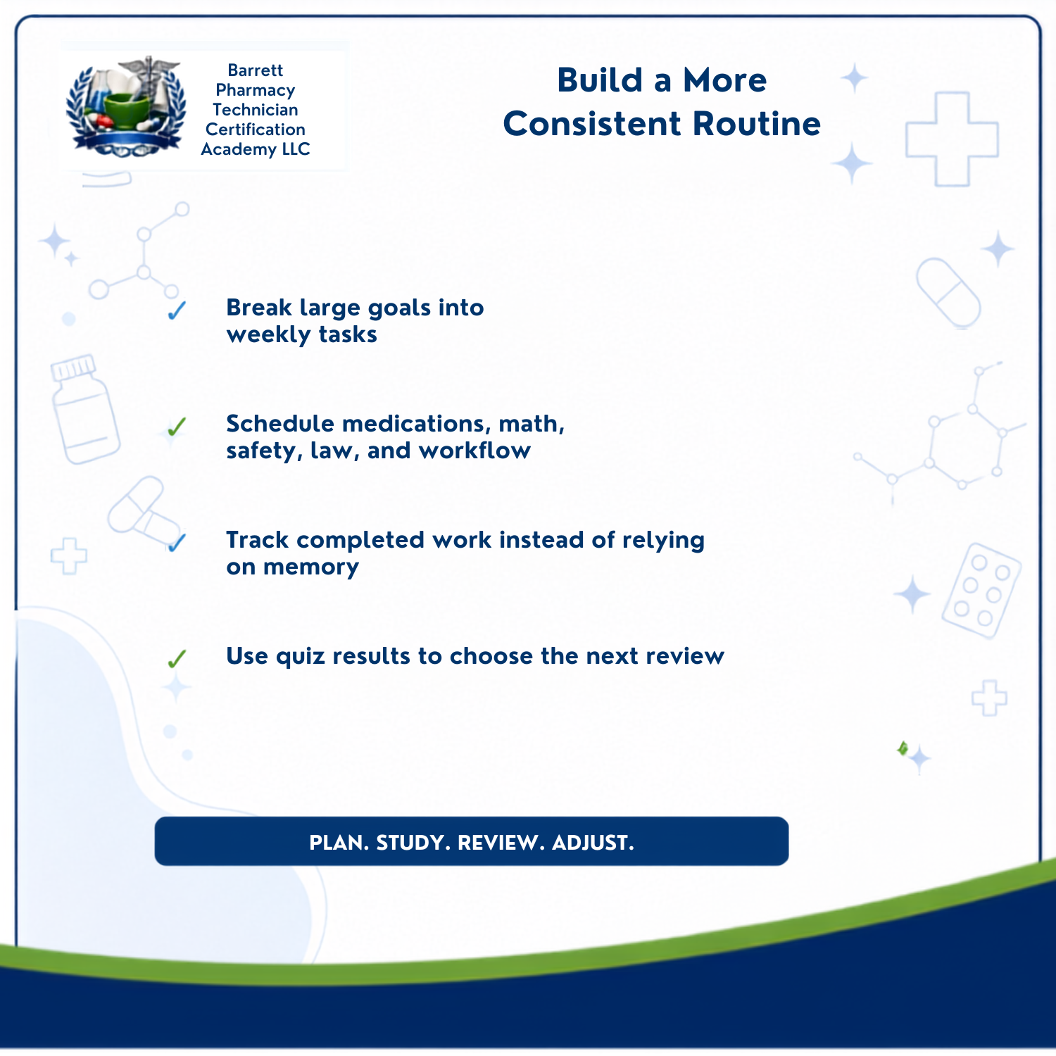 A digital graphic with the title 'Build a More Consistent Routine' and the Barrett Pharmacy Technician Certification Academy LLC logo at the top left. The graphic lists four bullet points with checkmarks: breaking large goals into weekly tasks, scheduling medications, math, safety, law, and workflow; tracking completed work instead of relying on memory; and using quiz results to choose the next review.